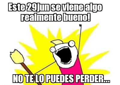 este-29jun-se-viene-algo-realmente-bueno-no-te-lo-puedes-perder