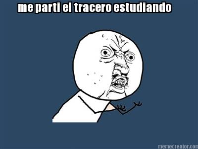 me-parti-el-tracero-estudiando