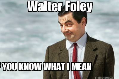 walter-foley-if-you-know-what-i-mean