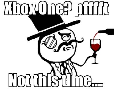 xbox-one-pfffft-not-this-time
