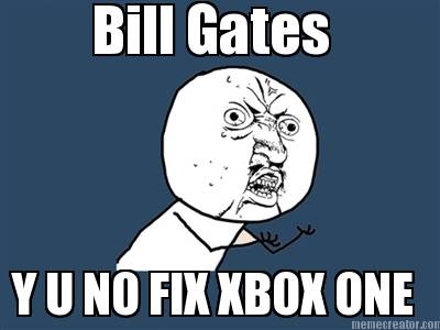 bill-gates-y-u-no-fix-xbox-one