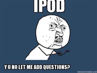 y-u-no-let-me-add-questions-ipod