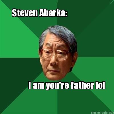 steven-abarka-i-am-youre-father-lol