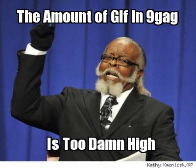 the-amount-of-gif-in-9gag-is-too-damn-high
