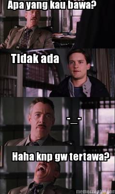 apa-yang-kau-bawa-tidak-ada-_-haha-knp-gw-tertawa