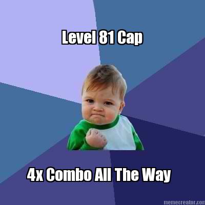 level-81-cap-4x-combo-all-the-way