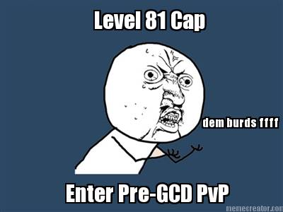 level-81-cap-dem-burds-ffff-enter-pre-gcd-pvp