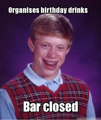 organises-birthday-drinks-bar-closed