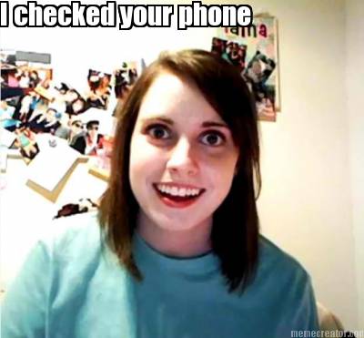 i-checked-your-phone