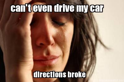 cant-even-drive-my-car-directions-broke