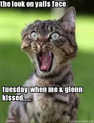 the-look-on-yalls-face-tuesday-when-me-glenn-kissed