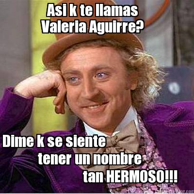 asi-k-te-llamas-valeria-aguirre-dime-k-se-siente-tener-un-nombre-tan-hermoso