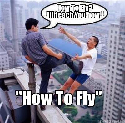 how-to-fly-ill-teach-you-how-how-to-fly