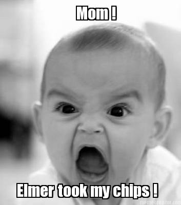 mom-elmer-took-my-chips-