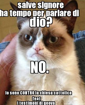 salve-signore-ha-tempo-per-parlare-di-dio-no.-io-sono-contro-la-chiesa-cattolica9