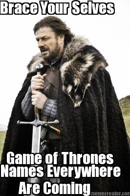 brace-your-selves-game-of-thrones-names-everywhere-are-coming
