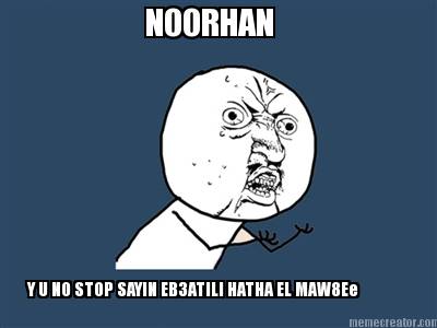noorhan-y-u-no-stop-sayin-eb3atili-hatha-el-maw8ee
