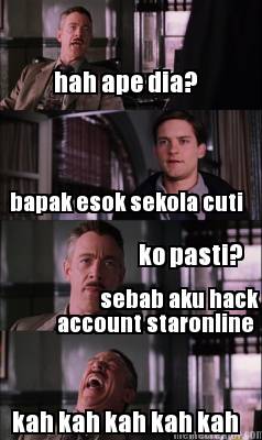 hah-ape-dia-bapak-esok-sekola-cuti-ko-pasti-sebab-aku-hack-account-staronline-ka