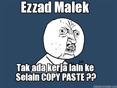 ezzad-malek-tak-ada-kerja-lain-ke-selain-copy-paste-