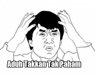 aduh-takkan-tak-paham