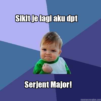 sikit-je-lagi-aku-dpt-serjent-major