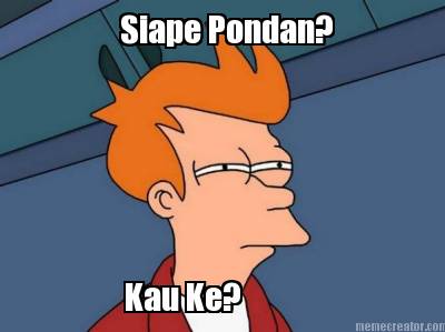 siape-pondan-kau-ke