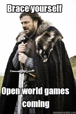 brace-yourself-coming-open-world-games