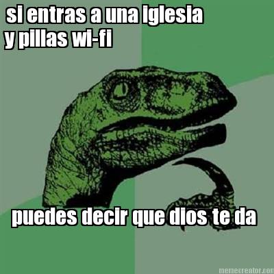 si-entras-a-una-iglesia-y-pillas-wi-fi-puedes-decir-que-dios-te-da