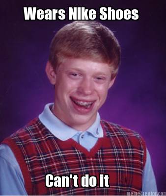 wears-nike-shoes-cant-do-it