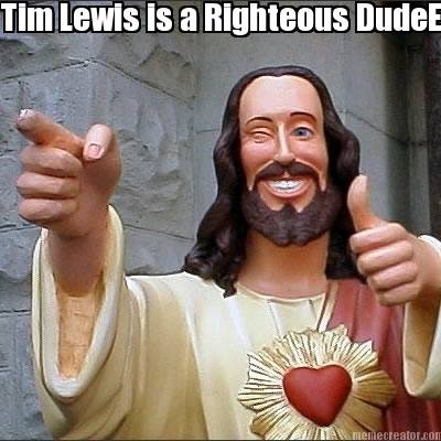 tim-lewis-is-a-righteous-dudeenter-caption