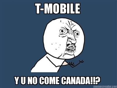 t-mobile-y-u-no-come-canada