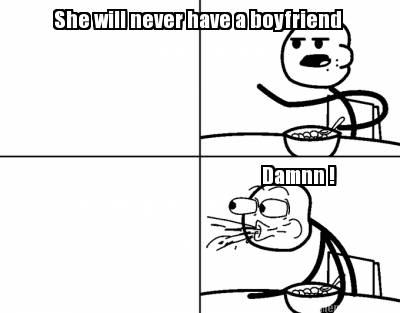 she-will-never-have-a-boyfriend-damnn-