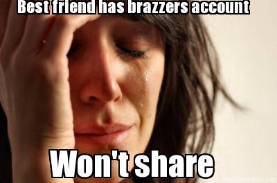 best-friend-has-brazzers-account-wont-share