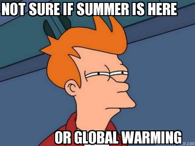 not-sure-if-summer-is-here-or-global-warming
