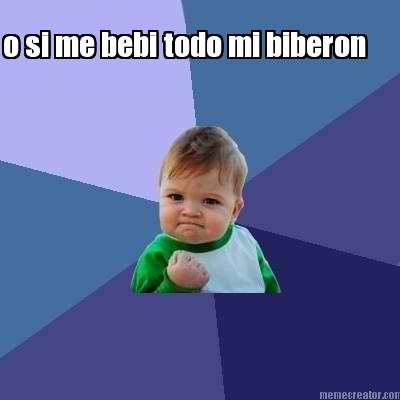 o-si-me-bebi-todo-mi-biberon