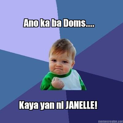 ano-ka-ba-doms....-kaya-yan-ni-janelle