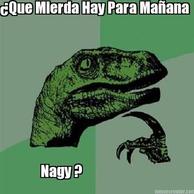 que-mierda-hay-para-maana-nagy-