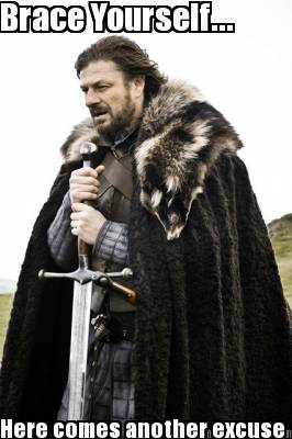 brace-yourself...-here-comes-another-excuse