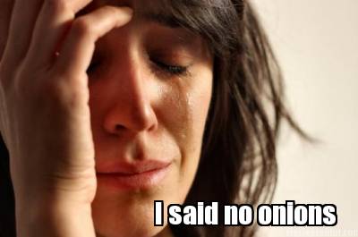 i-said-no-onions