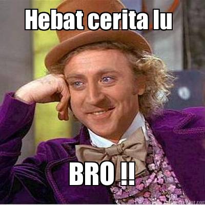 hebat-cerita-lu-bro-