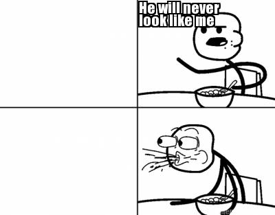 he-will-never-look-like-me