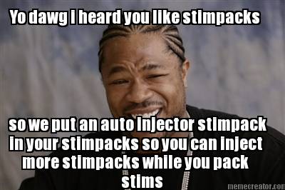 yo-dawg-i-heard-you-like-stimpacks-so-we-put-an-auto-injector-stimpack-in-your-s