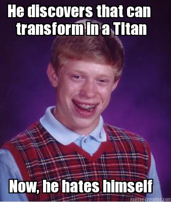 he-discovers-that-can-now-he-hates-himself-transform-in-a-titan