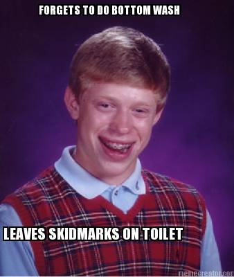 forgets-to-do-bottom-wash-leaves-skidmarks-on-toilet