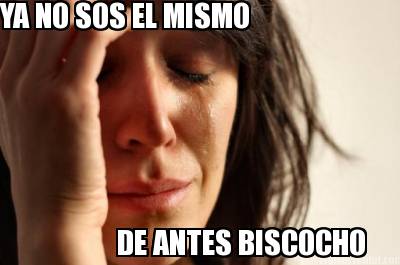 ya-no-sos-el-mismo-de-antes-biscocho