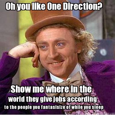 oh-you-like-one-direction-show-me-where-in-the-world-they-give-jobs-according-to