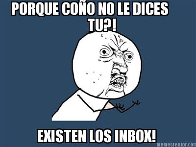 porque-coo-no-le-dices-tu-existen-los-inbox