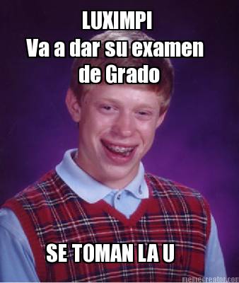 va-a-dar-su-examen-de-grado-se-toman-la-u-luximpi