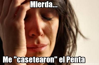 mierda...-me-casetearon-el-penta