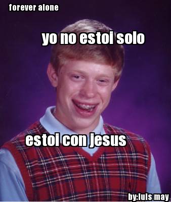 byluis-may-yo-no-estoi-solo-forever-alone-estoi-con-jesus